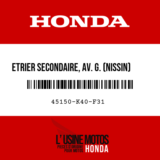 image de 45150-K40-F31 ETRIER SECONDAIRE, AV. G. (NISSIN)
