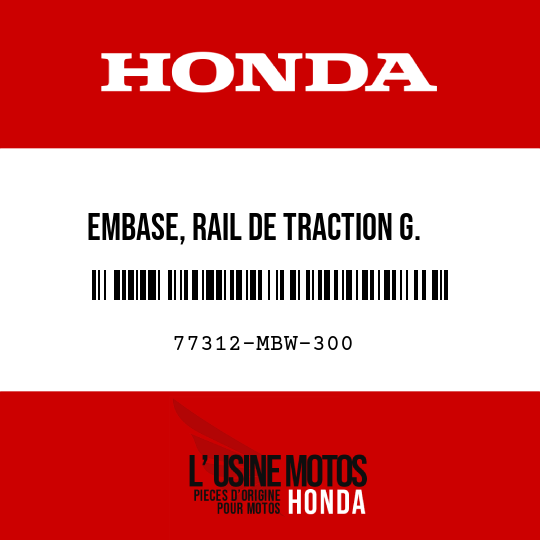 image de 77312-MBW-300 EMBASE, RAIL DE TRACTION G.