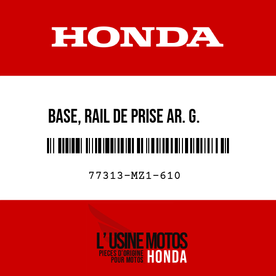 image de 77313-MZ1-610 BASE, RAIL DE PRISE AR. G.