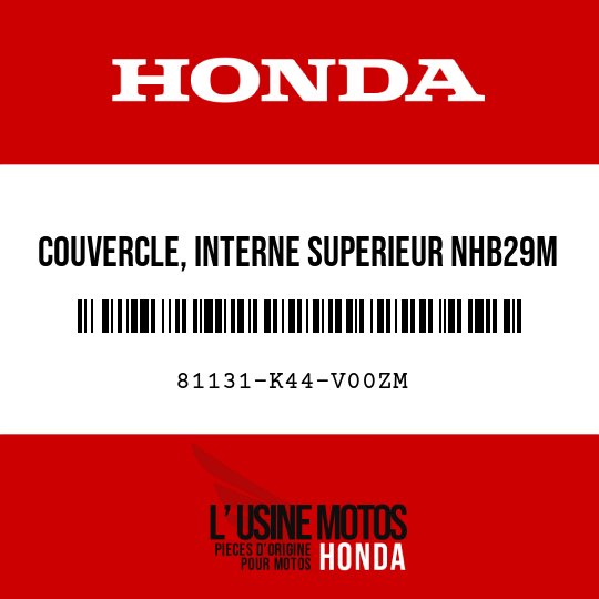 image de 81131-K44-V00ZM COUVERCLE, INTERNE SUPERIEUR NHB29M