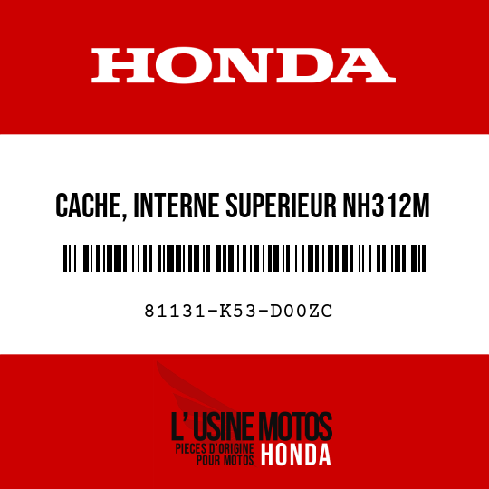 image de 81131-K53-D00ZC CACHE, INTERNE SUPERIEUR NH312M
