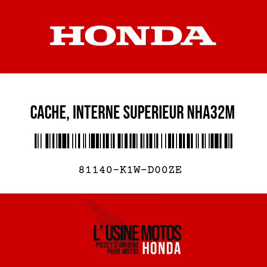 image de 81140-K1W-D00ZE CACHE, INTERNE SUPERIEUR NHA32M