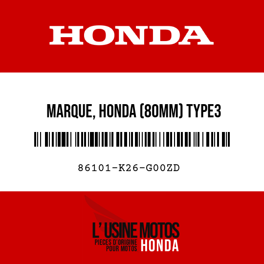 image de 86101-K26-G00ZD MARQUE, HONDA (80MM) TYPE3